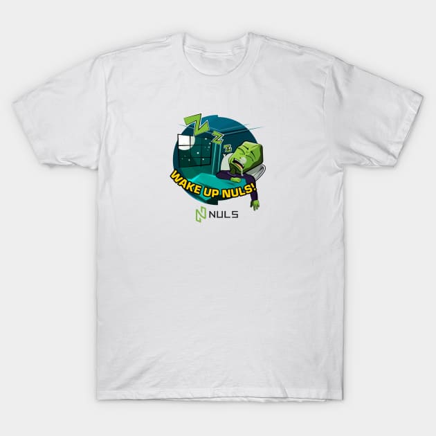 Wake Up NULS T-Shirt by NalexNuls